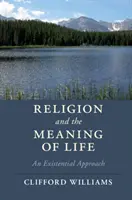 Náboženstvo a zmysel života: Existenciálny prístup - Religion and the Meaning of Life: An Existential Approach