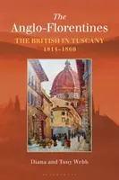 Anglo-florentínci: Angličania v Toskánsku v rokoch 1814-1860 - The Anglo-Florentines: The British in Tuscany, 1814-1860