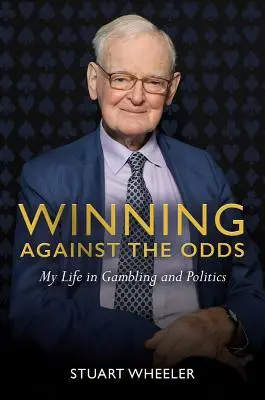 Víťazstvo proti všetkým: Môj život v hazardných hrách a politike - Winning Against the Odds: My Life in Gambling and Politics