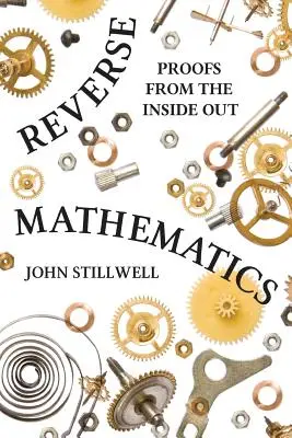 Reverzná matematika: Dôkazy zvnútra - Reverse Mathematics: Proofs from the Inside Out
