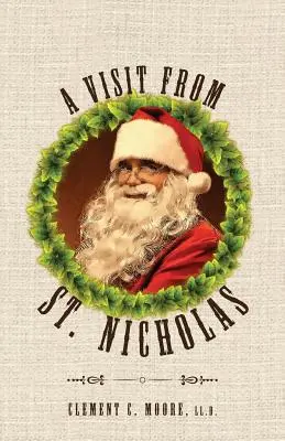 Návšteva svätého Mikuláša: Noc pred Vianocami s pôvodnými ilustráciami z roku 1849 - A Visit from Saint Nicholas: Twas The Night Before Christmas With Original 1849 Illustrations