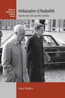Veľvyslanci reálnej politiky: Švédsko, KBSE a studená vojna - Ambassadors of Realpolitik: Sweden, the CSCE and the Cold War