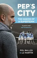 Pepovo mesto - Tvorba super tímu - Pep's City - The Making of a Superteam