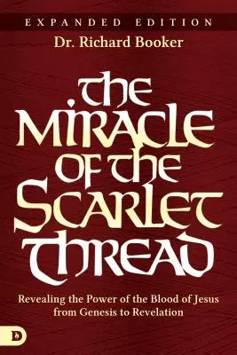 Zázrak šarlátovej nite Rozšírené vydanie: Odhalenie moci Ježišovej krvi od Genesis po Zjavenie Jána - The Miracle of the Scarlet Thread Expanded Edition: Revealing the Power of the Blood of Jesus from Genesis to Revelation