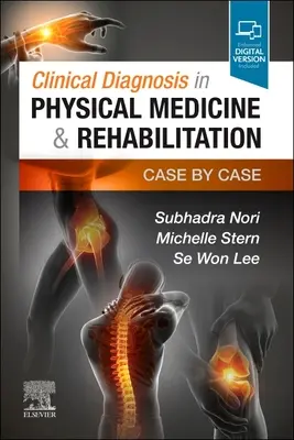 Klinická diagnostika vo fyzikálnej medicíne a rehabilitácii: Prípad za prípadom - Clinical Diagnosis in Physical Medicine & Rehabilitation: Case by Case