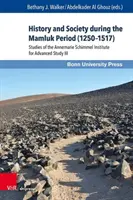 História a spoločnosť v období mamlúkov (1250-1517): Štúdie Inštitútu Annemarie Schimmelovej pre pokročilé štúdium III - History and Society During the Mamluk Period (1250-1517): Studies of the Annemarie Schimmel Institute for Advanced Study III