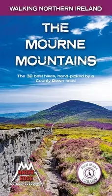 Pohorie Mourne: Treking v pohorí Mourne: 30 najlepších túr v pohorí Mourne, hlavnom pohorí Severného Írska - The Mourne Mountains: The 30 Best Hikes in the Mourne Mountains, Northern Ireland's Premier Mountain Range