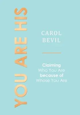 You Are His: Prehlásenie o tom, kým si, pretože kým si - You Are His: Claiming Who You Are Because of Whose You Are