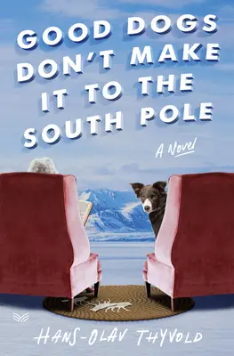 Dobrí psi sa nedostanú na južný pól - Good Dogs Don't Make It to the South Pole
