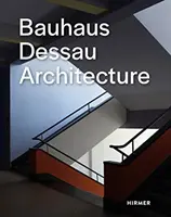 Bauhaus Dessau: Architektúra - Bauhaus Dessau: Architecture