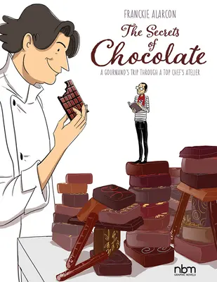 Tajomstvá čokolády: Tajomstvá čokolády: Gurmánsky výlet do ateliéru špičkového šéfkuchára - The Secrets of Chocolate: A Gourmand's Trip Through a Top Chef's Atelier