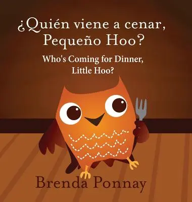 Kto príde na večeru, malá Hú? / Quin Viene a Cenar, Pequeo Hoo? - Who's Coming for Dinner, Little Hoo? / quin Viene a Cenar, Pequeo Hoo?