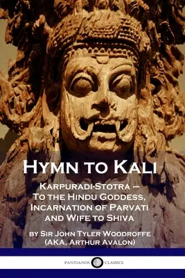 Hymnus na Kálí: Hymnus na hinduistickú bohyňu, inkarnáciu Párvatí a Šivovu manželku - Hymn to Kali: Karpuradi-Stotra - To the Hindu Goddess, Incarnation of Parvati and Wife to Shiva