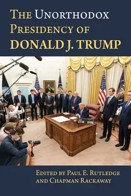 Neortodoxné predsedníctvo Donalda J. Trumpa - The Unorthodox Presidency of Donald J. Trump