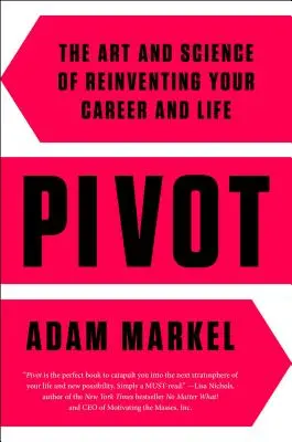 Pivot: Umenie a veda o tom, ako znovuobjaviť svoju kariéru a život - Pivot: The Art and Science of Reinventing Your Career and Life