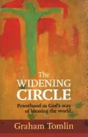 Widening Circle - Priesthood As God's Way Of Blessing The World (Tomlin The Rt Revd Dr Graham (Author))