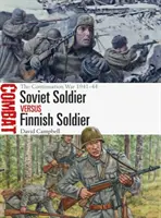 Sovietsky vojak vs. fínsky vojak: Pokračovacia vojna 1941-44 - Soviet Soldier Vs Finnish Soldier: The Continuation War 1941-44