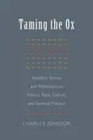 Skrotenie vola: Budhistické príbehy a úvahy o politike, rase, kultúre a duchovnej praxi - Taming the Ox: Buddhist Stories and Reflections on Politics, Race, Culture, and Spiritual Practice