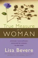 Skutočná miera ženy: Objavte svoju vnútornú hodnotu a vnímajte sa ako Boh - The True Measure of a Woman: Discover Your Intrinsic Value and See Yourself as God Does