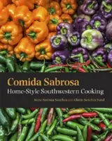 Comida Sabrosa: Domáce juhozápadné varenie - Comida Sabrosa: Home-Style Southwestern Cooking