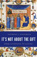Nie je to o dare: Od darovanosti k milovaniu - It's Not about the Gift: From Givenness to Loving