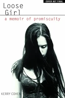 Loose Girl (Voľné dievča): Spomienky na promiskuitu - Loose Girl: A Memoir of Promiscuity