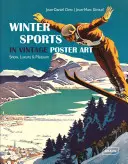 Zimné športy vo vintage plagátoch: Sneh, luxus a potešenie - Winter Sports in Vintage Poster Art: Snow, Luxury & Pleasure