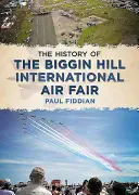 História Medzinárodného leteckého veľtrhu na Biggin Hill - The History of the Biggin Hill International Air Fair