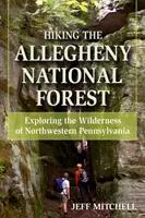 Turistika v Alleghenskom národnom lese: Vydajte sa na prieskum divočiny severozápadnej Pennsylvánie. - Hiking the Allegheny National Forest: Exploring the Wilderness of Northwestern Pennsylvania