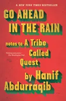Go Ahead in the Rain - poznámky pre A Tribe Called Quest - Go Ahead in the Rain - Notes to A Tribe Called Quest