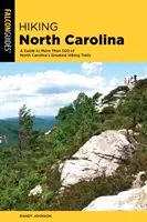 Turistika v Severnej Karolíne: Sprievodca po viac ako 500 najlepších turistických trasách Severnej Karolíny. - Hiking North Carolina: A Guide to More Than 500 of North Carolina's Greatest Hiking Trails