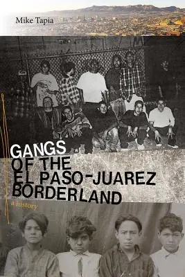 Gangy na pohraničí El Paso-Jurez: História - Gangs of the El Paso-Jurez Borderland: A History