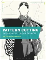 Rezanie vzorov: Architektúra módy - Pattern Cutting: The Architecture of Fashion