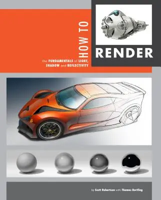 How to Render (Ako sa podávať): Základné princípy svetla, tieňa a odrazivosti - How to Render: The Fundamentals of Light, Shadow and Reflectivity