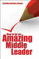 Ako byť úžasným stredným lídrom - How to Be an Amazing Middle Leader