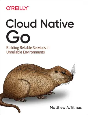 Cloud Native Go: Budovanie spoľahlivých služieb v nespoľahlivých prostrediach - Cloud Native Go: Building Reliable Services in Unreliable Environments