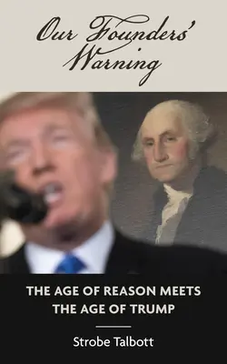 Varovanie našich zakladateľov: Vek rozumu sa stretáva s Trumpovým vekom - Our Founders' Warning: The Age of Reason Meets the Age of Trump