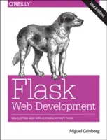 Flask Web Development: Vývoj webových aplikácií pomocou jazyka Python - Flask Web Development: Developing Web Applications with Python