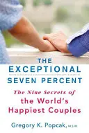 Výnimočných sedem percent: Deväť tajomstiev najšťastnejších párov na svete - The Exceptional Seven Percent: The Nine Secrets of the World's Happiest Couples