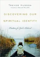 Objavovanie našej duchovnej identity: Zistenie duchovnej identity: Praktiky pre milovaných Božích ľudí - Discovering Our Spiritual Identity: Practices for God's Beloved
