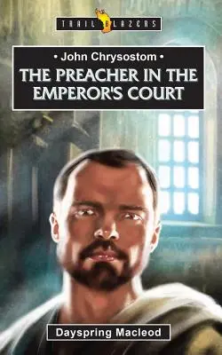 Ján Zlatoústy: Kazateľ na cisárskom dvore - John Chrysostom: The Preacher in the Emperor's Court