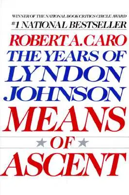 Prostriedky vzostupu: Roky Lyndona Johnsona II - Means of Ascent: The Years of Lyndon Johnson II
