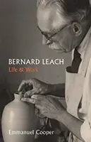 Bernard Leach: Život a dielo - Bernard Leach: Life and Work