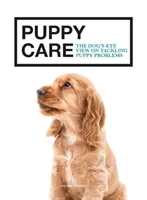 Problémy šteniat: Pohľad psa na riešenie problémov so šteniatkami - Puppy Problems: The Dog's-Eye View on Tackling Puppy Problems
