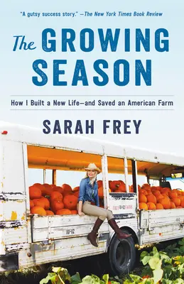 Sezóna rastu: Ako som si vybudoval nový život - a zachránil americkú farmu - The Growing Season: How I Built a New Life--And Saved an American Farm