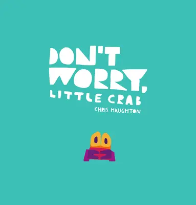 Neboj sa, malý krabíku - Don't Worry, Little Crab