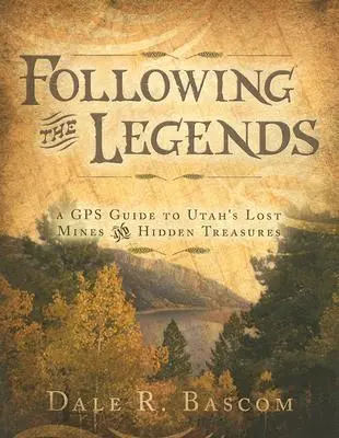Po stopách legiend: GPS sprievodca po stratených baniach a skrytých pokladoch Utahu - Following the Legends: A GPS Guide to Utah's Lost Mines and Hidden Treasures