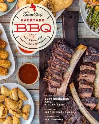 The Smoke Shop's Backyard BBQ: Jedzte, pite a zabávajte sa ako majster - The Smoke Shop's Backyard BBQ: Eat, Drink, and Party Like a Pitmaster