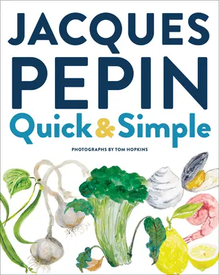 Jacques Ppin Rýchlo a jednoducho - Jacques Ppin Quick & Simple