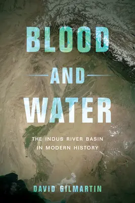 Krv a voda: Povodie rieky Indus v moderných dejinách - Blood and Water: The Indus River Basin in Modern History
